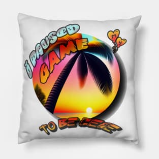 I paused my game to be here t-shirt Pillow