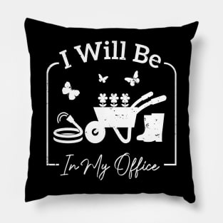 I will be in my office Garden Funny Distressed Gardening T-Shirt Pillow