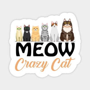 Meow crazy cat tee design birthday gift graphic Magnet