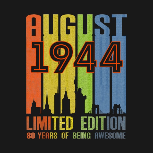 August 1944 80 Years Of Being Awesome Limited Edition by nakaahikithuy