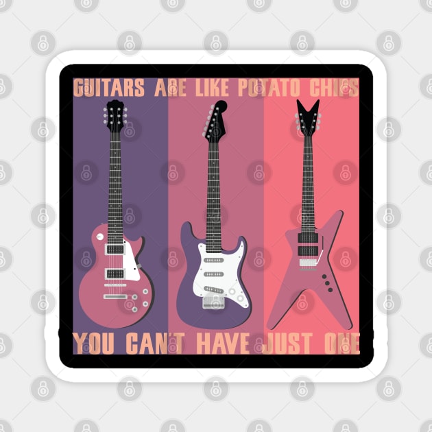 GUITARS ARE LIKE POTATO CHIPS YOU CAN'T HAVE JUST ONE MUSIC SHIRT GIFT GUITARS LOVER Magnet by JHFANART
