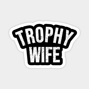 Trophy wife Magnet