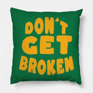 Don´t get Broken Pillow