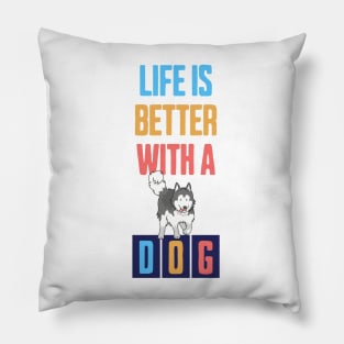 Life is Better with a Dog Pillow