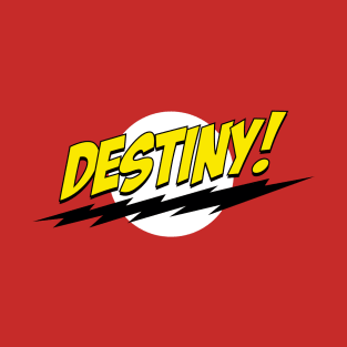 Destiny! T-Shirt