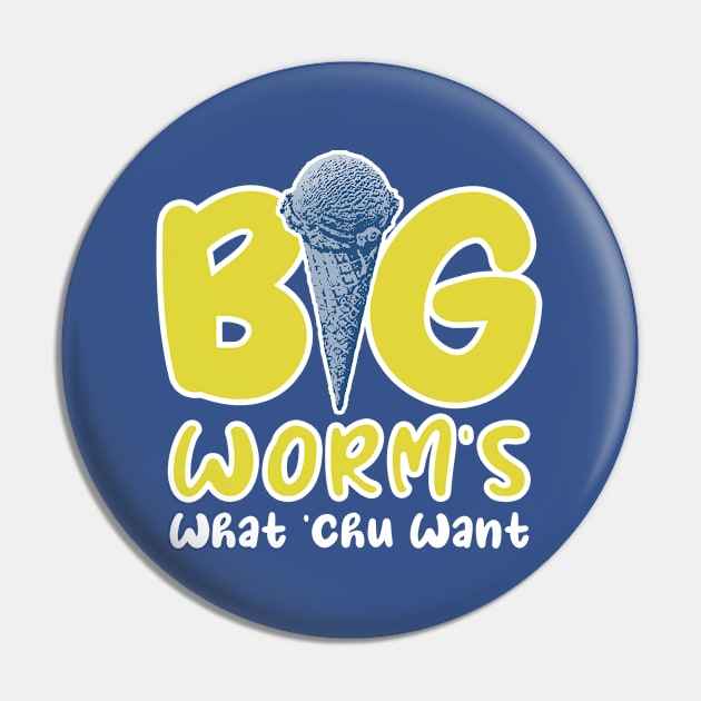 Big Worm's Ice Cream What Chu Want? - Hello Summer Sea Pin by Mandegraph