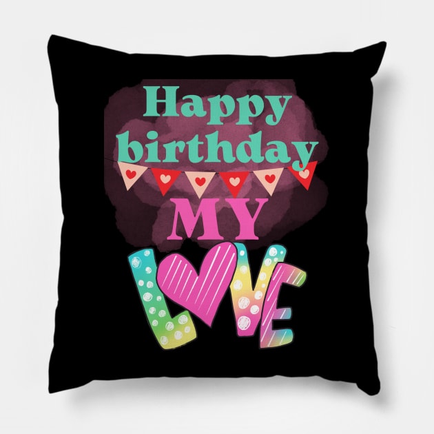 Happy birthday my love Pillow by BrookProject