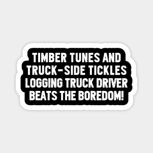 Logging Truck Driver Beats the Boredom! Magnet