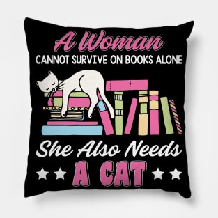 Funny Cats Cute Kitty Cat And Books Lover Quotes Design:A Women Cannot Survive On Books Alone She Also Needs A Cat Sarcastic Kitten Gift Pillow