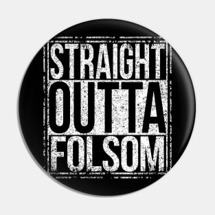Straight Outta Folsom Pin