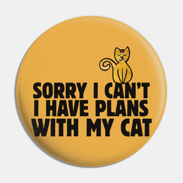 Sorry I can't I have plans with my cat Pin by bubbsnugg