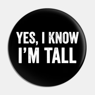 Yes I'm Tall Funny Tall People Tall Person Pin