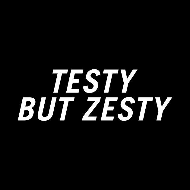 Testy but Zesty by PersonShirts