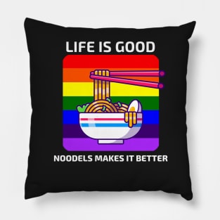 Life is good Noodles makes it better Pillow