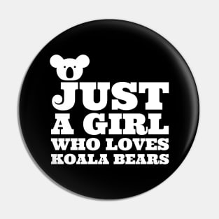 Just a Girl Who Loves Koala Bears Pin