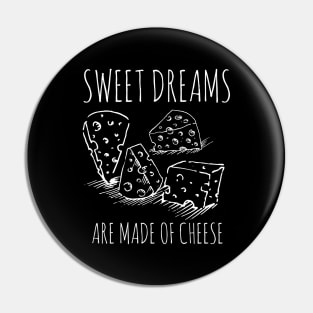 sweet dreams are made of cheese Pin