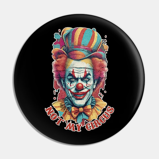 not my circus Pin by ahmadist