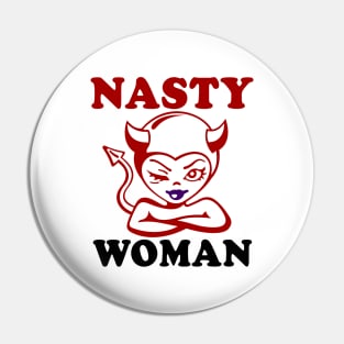 Nasty Woman Pin