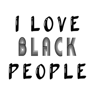 i love black people T-Shirt