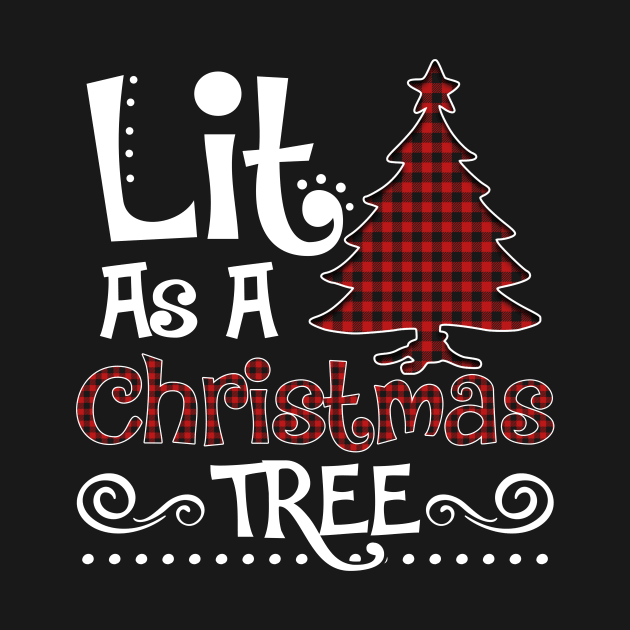 lit as a Christmas tree shirt - Christmas pajama shirt family matching shirt gift by TeesCircle