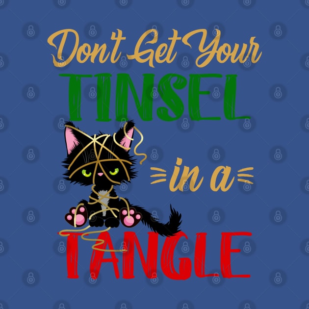 Dont Get Your Tinsel In A Tangle Cat Lover Funny Christmas by SoCoolDesigns