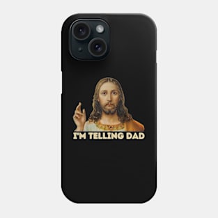 I'm Telling Dad Phone Case