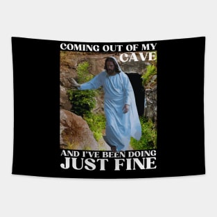 Jesus Coming Out Of My Cave And I've Been Doing Just Fine Tapestry