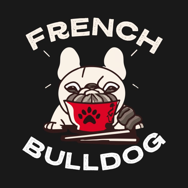 French Bulldog Ramen Lover Dog Owner Frenchie Mom Dad Dog by BetterManufaktur