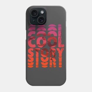 Cool Story Phone Case