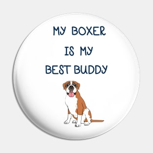 My Boxer is My Best Buddy Pin