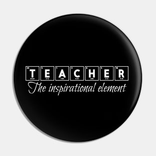 Teacher The Inspirational Element Pin