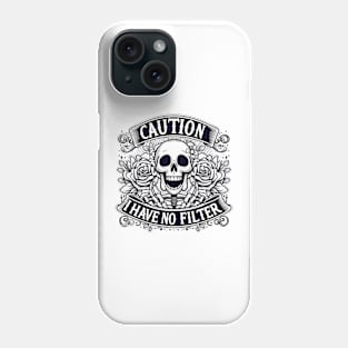 "Caution I Have No Filter" Skeleton Phone Case