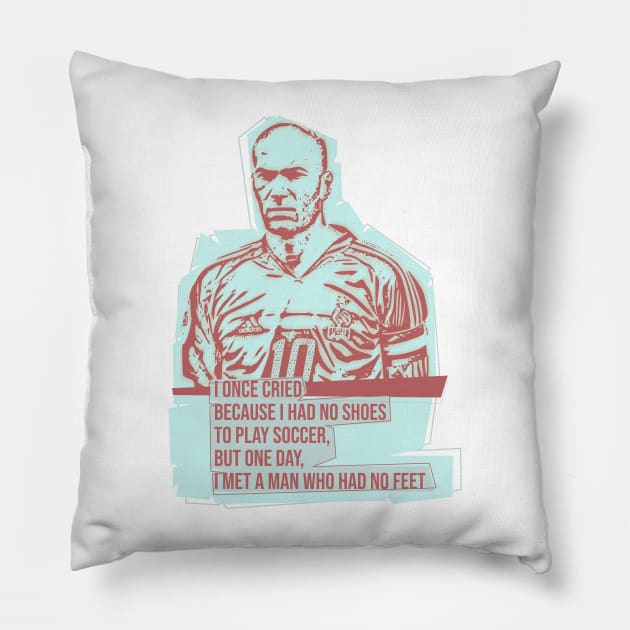 I once cried because I had no shoes to play soccer, but one day, I met a man who had no feet.Quote football Pillow by Aloenalone