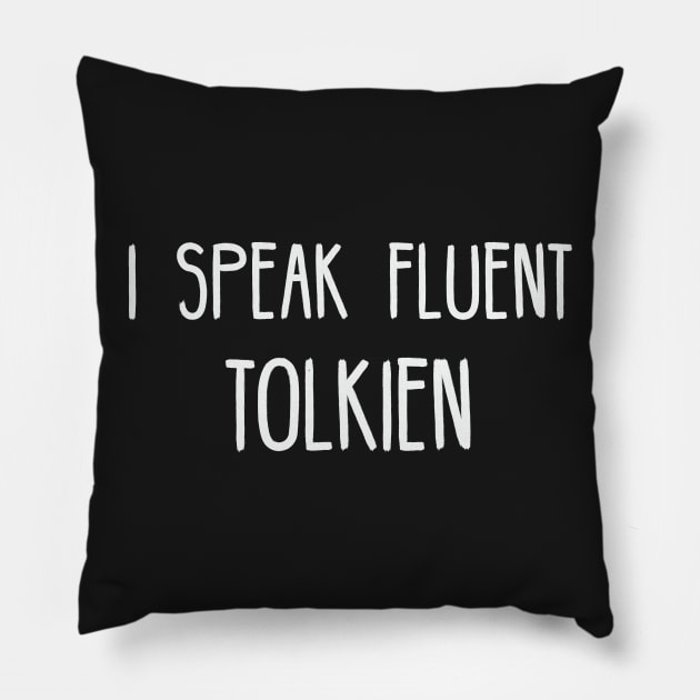 I Speak Fluent Tolkien Pillow by bFred