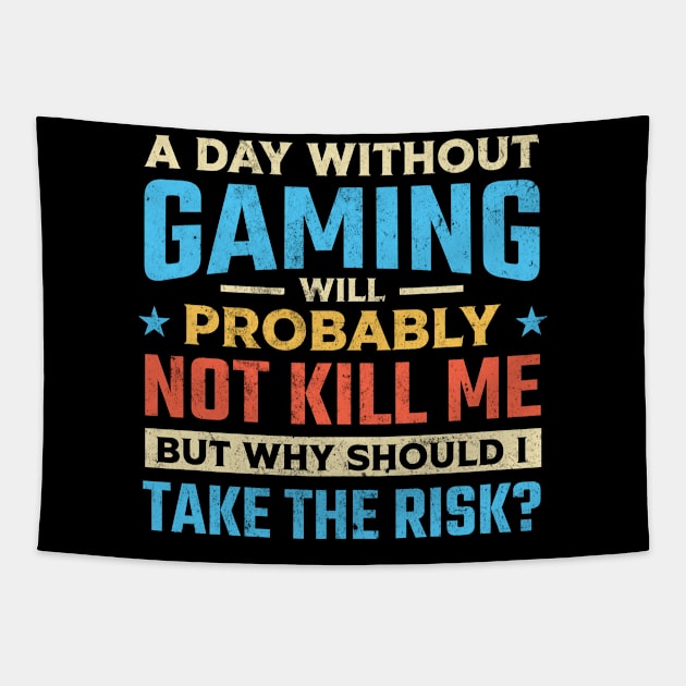 A day without gaming will probably not kill me but why should I take the risk Tapestry by TheDesignDepot