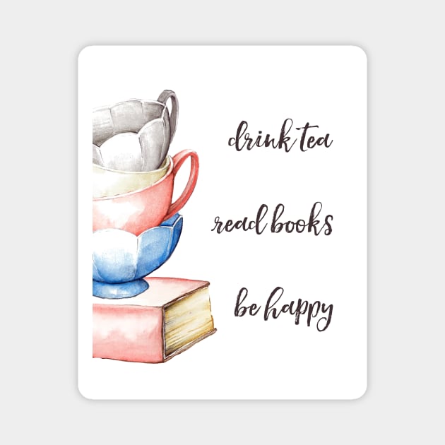 Drink Tea, Read Books, Be Happy Magnet by DownThePath