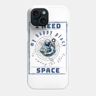 I need Space. Phone Case