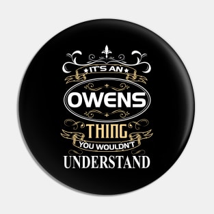 Owens Name Shirt It's An Owens Thing You Wouldn't Understand Pin