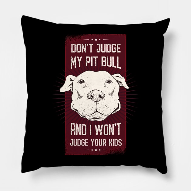 Don't Judge my Pitbull Pillow by madeinchorley