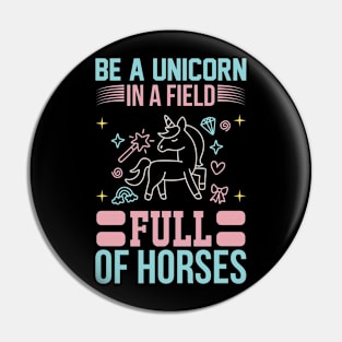 Be A Unicorn In A Filed Full Of Horses T Shirt For Women Men Pin