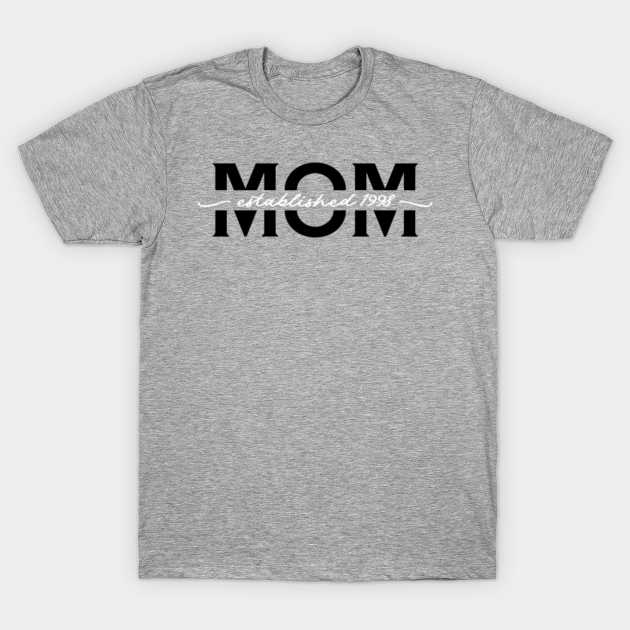 Mom - Established 1998 - Custom Year Design - Mom Gift Idea - T-Shirt ...