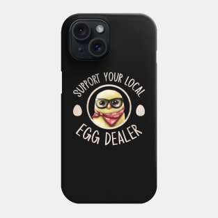 Support Your Local Egg Dealer for Funny Chicken Farmer Farm Phone Case