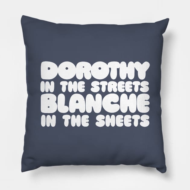 Dorothy In The Streets - Blanche In The Sheets Pillow by DankFutura