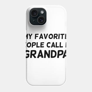 My favorite people call me grandpa T-shirt Phone Case