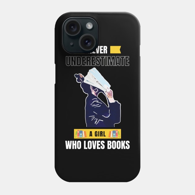 Never Underestimate A Girl Who Loves Books Phone Case by ardp13