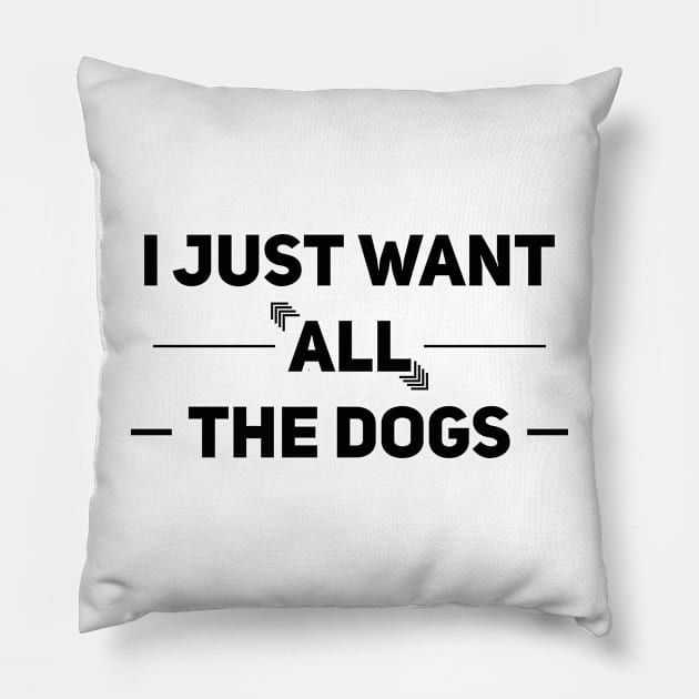 I just want all the dogs Pillow by Nana On Here