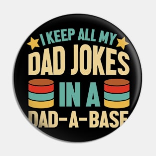 I Keep All My Dad Jokes In A Dad-a-base Gift for Dad Pin