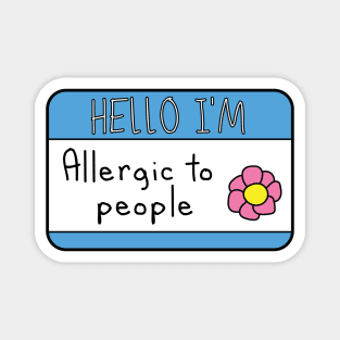 Allergic to people Magnet