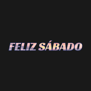 Feliz Sábado Spanish Sabbath Greeting T-Shirt