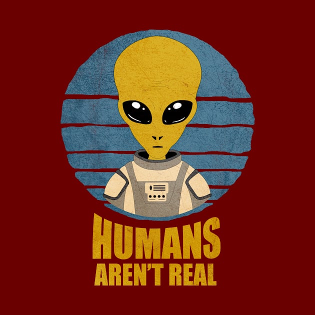 Alien Vintage Humans Aren't Real by JohnnyxPrint